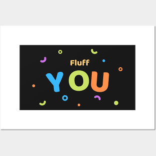 Fluffs You Posters and Art